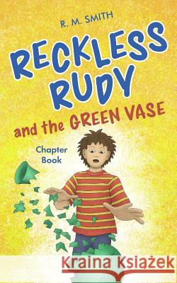 Reckless Rudy and the Green Vase R. M. Smith 9780988290907 Clarence-Henry Books