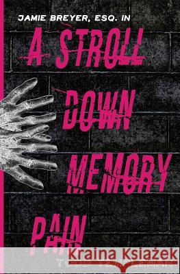 A Stroll Down Memory Pain Todd Templeman 9780988297524