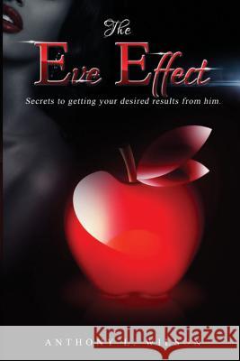 The Eve Effect Anthony Wilson 9780988298750 Alegna Media Publishing, LLC