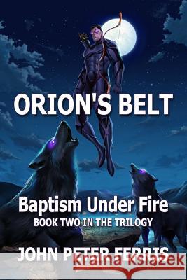 Orion's Belt: Baptism Under Fire Melanie Saxton Holly Chervnsik Holly Chervnsik 9780988299153