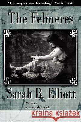 The Felmeres Sarah Barnwell Elliott 9780988304406