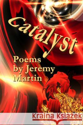 Catalyst Jeremy Martin 9780988307209 Liquid Light Press