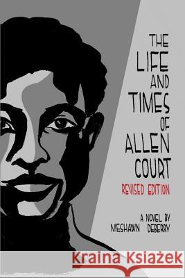 The Life and Times of Allen Court Meshawn Deberry 9780988307773