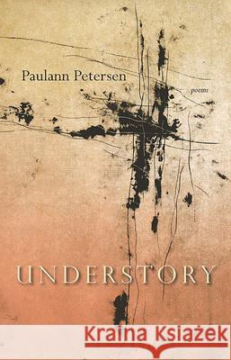 Understory Paulann Petersen 9780988316621 Lost Horse Press