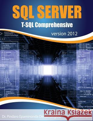 SQL Server T-SQL Comprehensive: version 2012 Demertzoglou, Pindaro Epaminonda 9780988330047 Alphapress