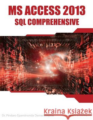 MS Access 2013 SQL Comprehensive Dr Pindaro E. Demertzoglou 9780988330061 Alphapress