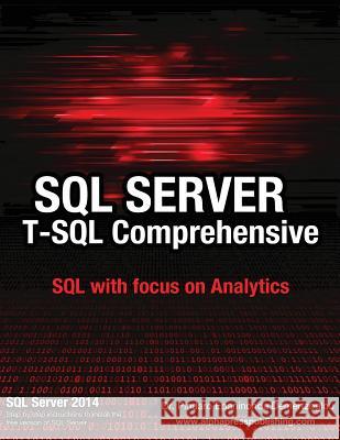 SQL Server T-SQL Comprehensive: version 2014 Demertzoglou, Pindaro E. 9780988330078 Alphapress