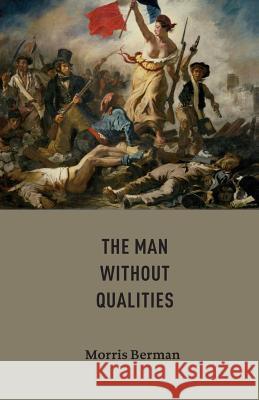 The Man without Qualities Berman, Morris 9780988334359 Oliver Arts and Open Press