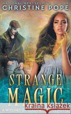 Strange Magic Christine Pope 9780988334892 Dark Valentine Press