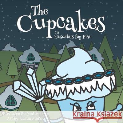 The Cupcakes in Frostella's Big Plan Karisa Marley Neal Swanson 9780988335028 Wear Cupcakes, LLC