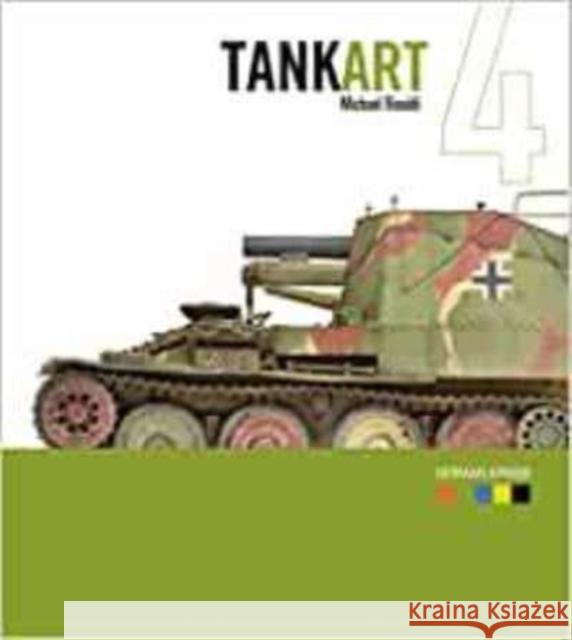 Tankart 4 German Armor Michael Rinaldi Mario Eens 9780988336346 Rinaldi Studio Press