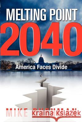 Melting Point 2040: America Faces Divide Mike Bushman 9780988336902