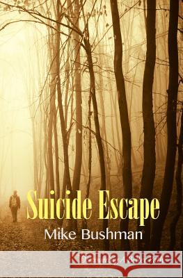 Suicide Escape Mike Bushman Carly A. Jacobson 9780988336971