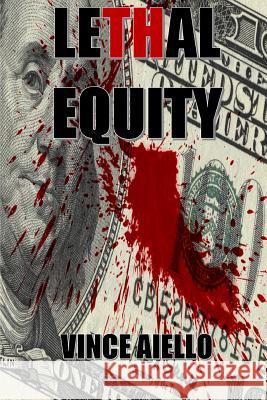 Lethal Equity Vince Aiello 9780988341371 Sareth Publishing House