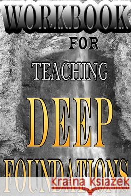 Deep Foundations Workbook: Teachers Edition Rick Peterman 9780988341951