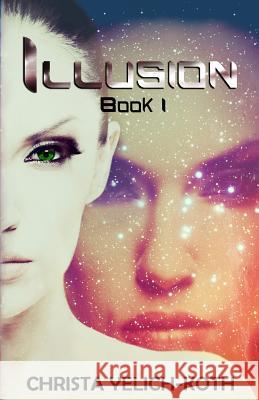 Illusion: An Eomix Galaxy Novel Christa Yelich-Koth 9780988347052 Christa Yelich-Koth