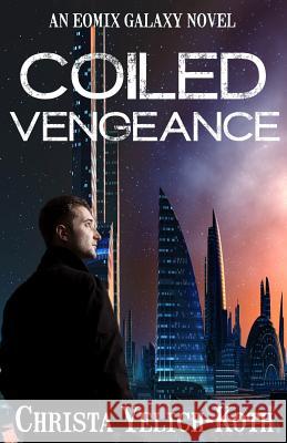 Coiled Vengeance Christa Yelich-Koth 9780988347083 Christa Yelich-Koth