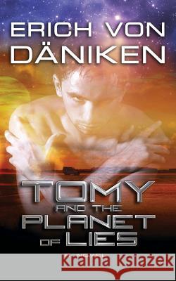Tomy and the Planet of Lies Erich Vo Erich Von Daniken 9780988349438 Tantor Media
