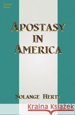 Apostasy in America Solange Hertz 9780988353718 Tumblar House