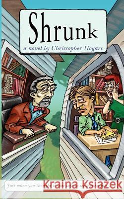 Shrunk Christopher Hogart 9780988355316 Bickerstaff Press