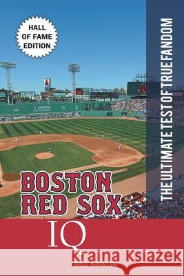 Boston Red Sox IQ: Hall of Fame Edition Bill Nowlin 9780988364851 Black Mesa Publishing