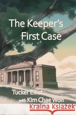 The Keeper's First Case Chae Won Kim Tucker Elliot 9780988364882