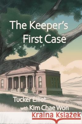 The Keeper's First Case Chae Won Kim Tucker Elliot 9780988364882 BMP Digital