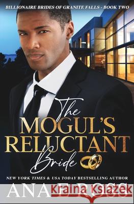 The Mogul's Reluctant Bride Ana E. Ross 9780988367937 Ana E Ross