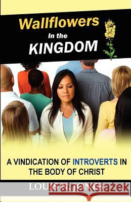 Wallflowers in the Kingdom Louis N. Jones 9780988380929 Dove Christian Publishers