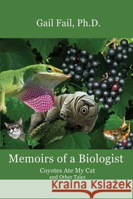 Memoirs of a Biologist Gail Fail 9780988384439 Angelina River Press