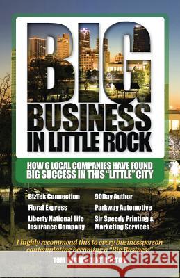 Big Business in Little Rock: How 6 Local Companies Have Found Big Success In This 