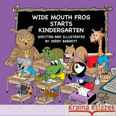 Wide Mouth Frog Starts Kindergarten Jerry Barrett Jerry Barrett 9780988394872 Sunnycrest Press