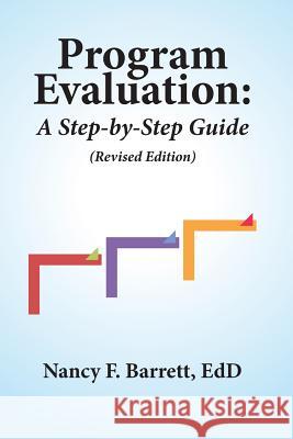 Program Evaluation: A Step-by-Step Guide (Revised Edition) Barrett Edd, Nancy F. 9780988394896 Sunnycrest Press