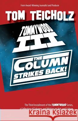 Tommywood III: The Column Strikes Back! Tom Teicholz 9780988396487