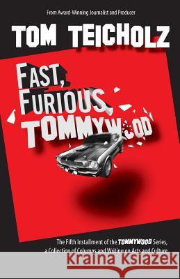 Fast, Furious, Tommywood Tom Teicholz 9780988396494 Pondwood Press