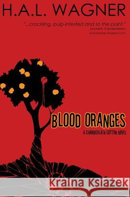 Blood Oranges: A Chamberlain Cotton Novel H. a. L. Wagner 9780988397231 Forker Media