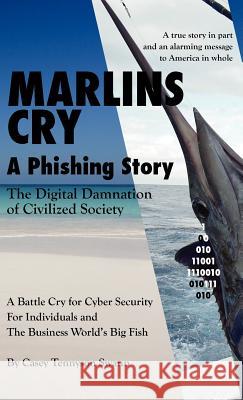 Marlins Cry a Phishing Story Casey Tennyson Swann 9780988399303