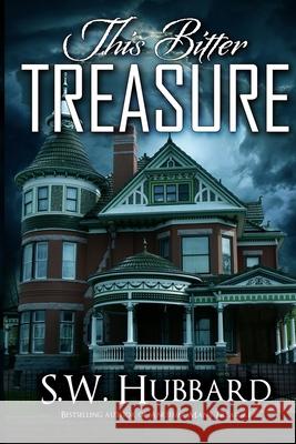 This Bitter Treasure: a romantic thriller Hubbard, S. W. 9780988405585 S.W. Hubbard