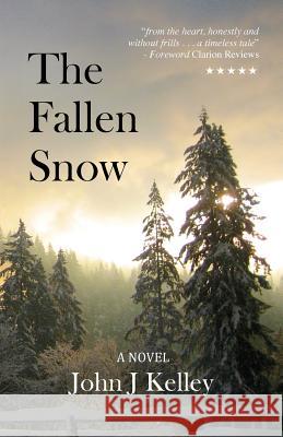 The Fallen Snow John J. Kelley 9780988414808