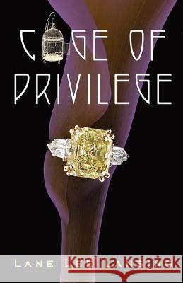 Cage of Privilege Lane Lee Lansing 9780988417823 Regency Media LLC