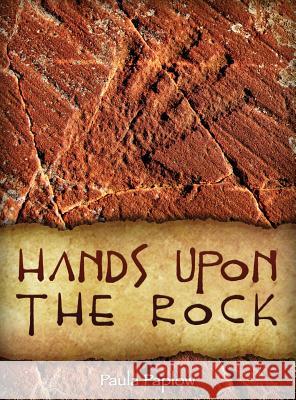 Hands Upon the Rock Paula Paplow 9780988426801 Little Cottonwood River Books