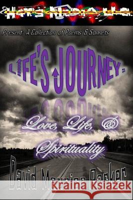 Life's Journey: Love, Life, & Spirituality (2nd Edition): A Collection of Poems & Sonnets David Maurice Parker 9780988427839