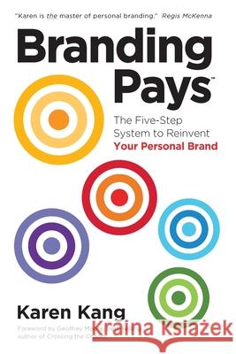 BrandingPays: The Five-Step System to Reinvent Your Personal Brand Karen Kang 9780988437524 Branding Pays Media