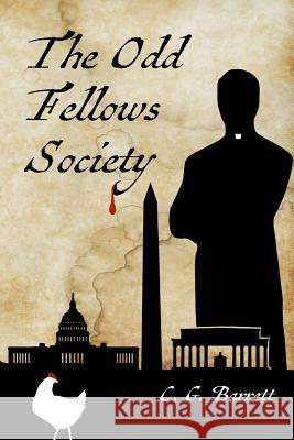 The Odd Fellows Society C. G. Barrett 9780988441934 Ink & Image Media, LLC