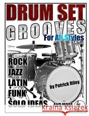 Drum Set Grooves for All Styles Patrick Riley 9780988443211