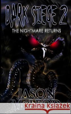 Dark Siege 2: The Nightmare Returns McLeod, Jason 9780988445161