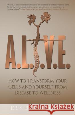 A.L.I.V.E.: How to Transform Your Cells and Yourself from Disease to Wellness Dr Stephanie J. Clark 9780988447165