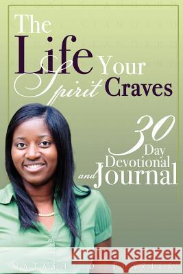 The Life Your Spirit Craves Natasha D. Frazier 9780988452107 Encouraging Works