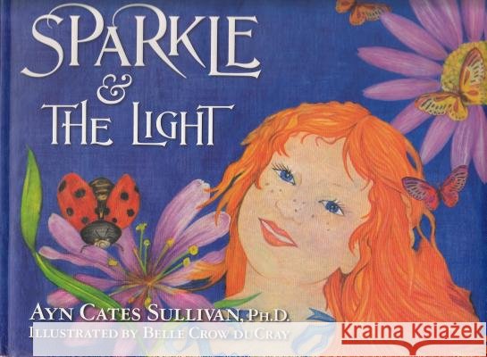 Sparkle & the Light Ayn Cates, PH.D. Sullivan Belle Crow duCray 9780988453708