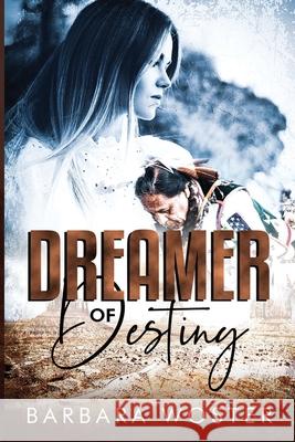 Dreamer of Destiny Barbara Woster 9780988461741